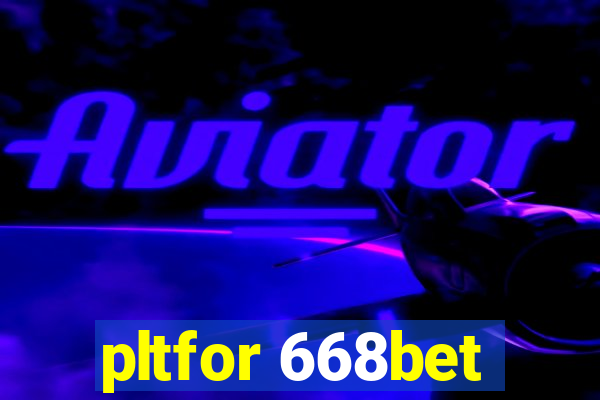 pltfor 668bet